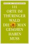 [111 Orte 01] • 111 Orte im Thüringer Wald, die man gesehen haben muss